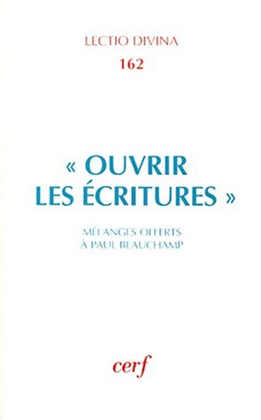 Ouvrir les écritures: Mélanges offerts à Paul Beauchamp à l'occasion de ses soixante-dix ans by (Paperback)