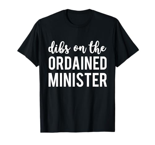 Dibs on the Ordained Minister Funny T-Shirt