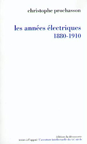 Les années électriques (1880-1910) (Textes à l'appui) (French Edition) by Christophe PROCHASSON