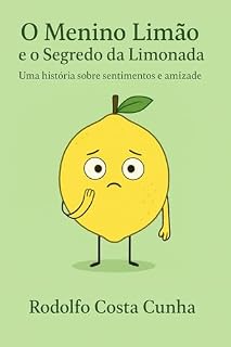 Livro O Menino Limão e o Segredo da Limonada: Uma história sobre sentimentos e amizade