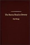 The Burma Road to Poverty:, Mya Maung, 0275936139