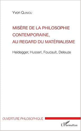Misere De La Philosophie Contemporaine Au Regard Du Materialisme Heidegger Husserl Foucault Deleuze Amazon Fr Quiniou Yvon Livres