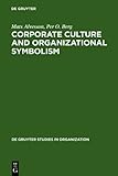 Corporate Culture and Organizational Symbolism : An Overview, Alvesson, Mats and Breg, Per O., 3110136074