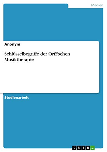 Schlüsselbegriffe der Orff'schen Musiktherapie (German Edition)