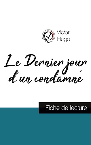 Le Dernier jour d'un condamné de Victor Hugo (fiche de lecture et analyse complète de l'oeuvre)