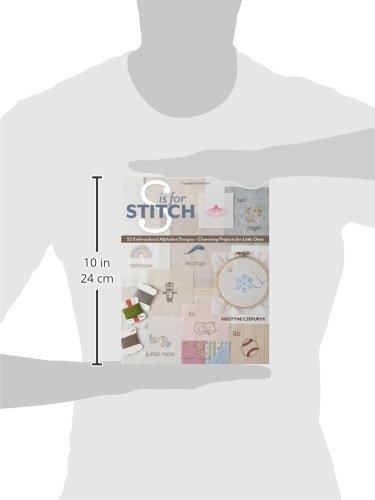 S is for Stitch: 52 Embroidered Alphabet Designs + Charming Projects for Little Ones