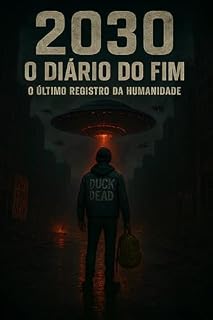 Livro 2030-O Diario do Fim: O Ultimo Registro da Humanidade