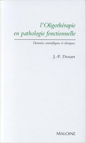 Download L'oligothérapie en pathologie fonctionnelle : Données scientifiques et cliniques PDF