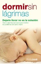 Portada de Dormir sin lágrimas: Dejarle llorar no es la solución
