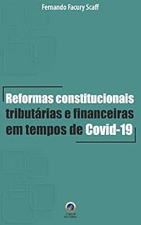 Livro Reformas Constitucionais Tributárias e Financeiras em tempos de Covid-19