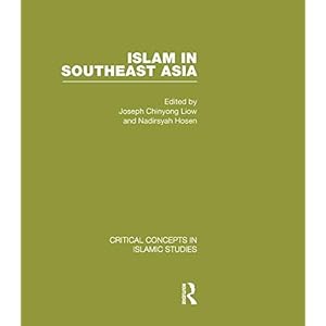 Islam in Southeast Asia V2 (Critical Concepts in Islamic Studies)