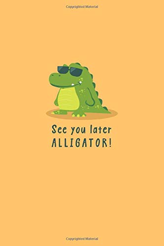 See You Later Alligator In A While Crocodile On Back Cover Notebook Blank Lined Journal For Writing In Becca Bean Amazon Com Books