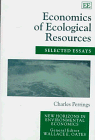 Economics of Ecological Resources : Selected Essays, Perrings, Charles, 1858984734