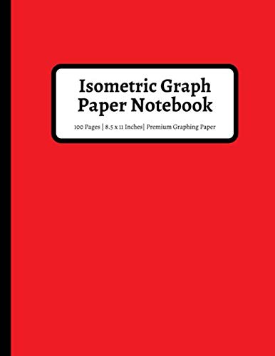 Isometric Graph Paper Notebook: 1/4 Inch Equilateral Triangles | 100 Pages | Large, 8.5 x 11 Inches