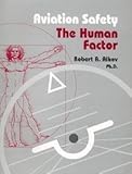 Aviation Safety--The Human Factor : A Handbook for Flight Safety Officers and Aviation Accident Investigators, , 0965370631