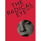 The Radical Eye: Modernist Photography from The Sir Elton John Collection