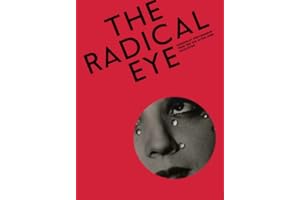 The Radical Eye: Modernist Photography from The Sir Elton John Collection