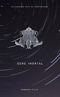 Livro Gene Imortal: Um Caminhar Feliz na Imortalidade