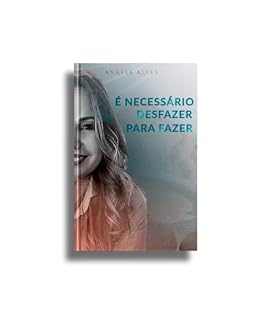 Livro É Necessário Desfazer Para Fazer