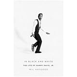 In Black and White: The Life of Sammy Davis, Jr.