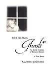 Don't Call Them Ghosts: The Spirit Children of Fontaine Manse- A True Story by 