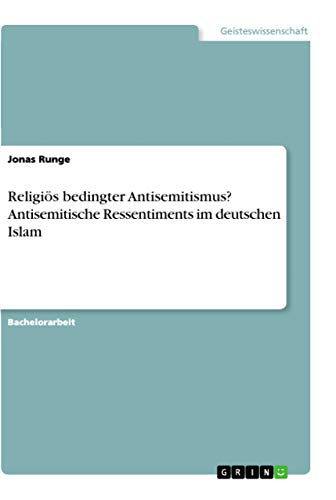 Religiös bedingter Antisemitismus? Antisemitische Ressentiments im deutschen Is…