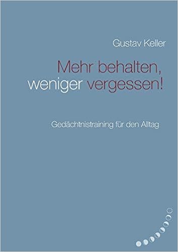 Mehr Behalten Weniger Vergessen Gedachtsnistraining Fur Den Alltag Amazon De Keller Gustav Bucher