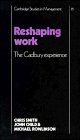 Reshaping Work : The Cadbury Experience, Smith, Christopher E. and Child, John, 0521323045