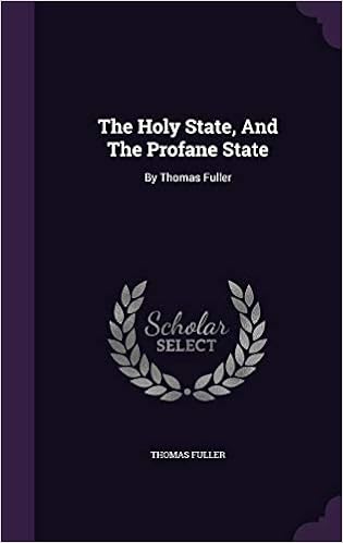 The Holy State And The Profane State By Thomas Fuller Fuller Thomas Amazon Com Books