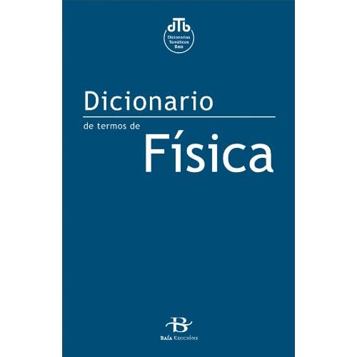 Dicionario de Física (Manuais de galego e dicionarios)