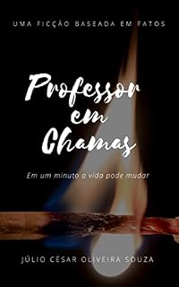 Livro PROFESSOR EM CHAMAS : EM UM MINUTO A VIDA PODE MUDAR