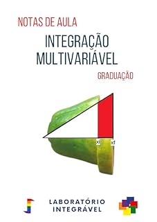 Livro Integração multivariável: Notas de aula - Graduação (Croquis Didáticos)