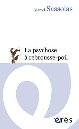 La  psychose à rebrousse-poil