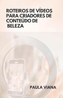 Livro ROTEIROS DE VÍDEOS PARA CRIADORES DE CONTEÚDO DE BELEZA