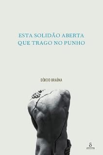Livro Esta solidão aberta que trago no punho