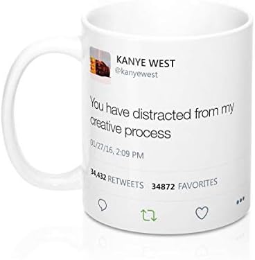 You have distracted from my creative process - Kanye West Tweet Mug