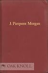 J. Pierpont Morgan : an intimate portrait