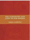 The Goddesses and Gods of Old Europe: Myths and Cult Images by 
