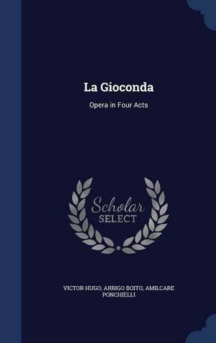 La Gioconda: Opera in Four Acts