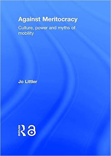 Against Meritocracy Culture Power And Myths Of Mobility Amazon It Littler Jo Libri In Altre Lingue