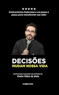Livro Decisões Mudam nossa Vida: Ensinamentos inspirados nas reflexões do Padre Fábio de Melo