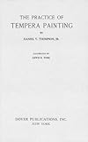 The Practice of Tempera Painting: Materials and Methods (Dover Art Instruction)