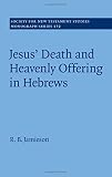 R. B. Jamieson, "Jesus’ Death and Heavenly Offering in Hebrews" (Cambridge UP, 2019)