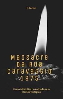 Livro Massacre da Via Caravaggio, 1975: Como identificar o culpado sem deixar muitos vestígios