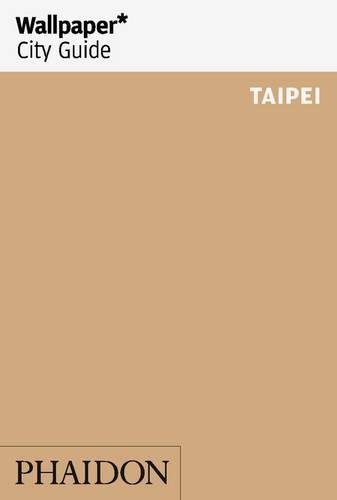 Wallpaper* City Guide Taipei (Wallpaper City Guides)