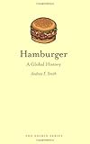 Hamburger: A Global History (Edible)
