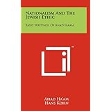 Nationalism And The Jewish Ethic: Basic Writings Of Ahad Ha'am