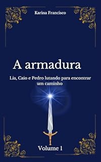 Livro A Armadura: Lia, Pedro e Caio lutando para encontrar um caminho
