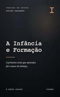 Livro A Infância e Formação: Seis aos dezoito. Forja-se um soldado. Perde-se um menino.