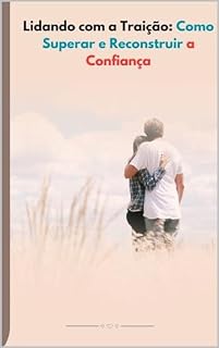 Livro Lidando com a Traição: Como Superar e Reconstruir a Confiança: TRAIÇAO
